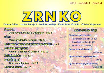 2014 ∙ ročník 1 ∙ číslo 4  ZR N KO Zábava, Záliba • Radost, Rozvíjení • Nadšení, Naděje • Komunikace, Kontakt • Oživení, Odpočinek