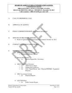 BOARD OF AGRICULTURE & CONSERVATION AGENDA CONFERENCE ROOM 1800 GLENN HWY, SUITE 12, PALMER, ALASKA REGULAR MEETING 1:00 p.m. THURSDAY, December 19, 2013 Call in number: [removed]pass code 122#