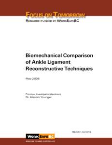 Focus on Tomorrow Research funded by WorkSafeBC Biomechanical Comparison of Ankle Ligament Reconstructive Techniques