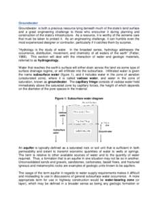 Groundwater Groundwater is both a precious resource lying beneath much of the state’s land surface and a great engineering challenge to those who encounter it during planning and construction of the state’s infrastru