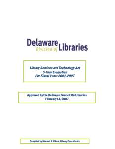 Library Services and Technology Act 5-Year Evaluation For Fiscal Years[removed]Approved by the Delaware Council On Libraries February 13, 2007