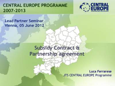 CENTRAL EUROPE PROGRAMMELead Partner Seminar Vienna, 05 JuneSubsidy Contract &