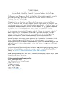 PUBLIC NOTICE Delaware Basin Natural Gas Cryogenic Processing Plant and Pipeline Project The Bureau of Land Management (BLM) Carlsbad Field Office is initializing public notice for Navitas Midstream New Mexico, LLC, for 