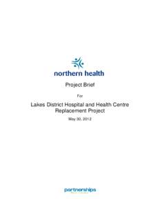 Project Brief For Lakes District Hospital and Health Centre Replacement Project May 30, 2012