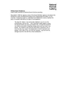 William Ewart Gladstone Audio Guide transcript of National Sound Archive recording Recorded in 1890 the vigorous voice of the Grand Old Man seems to rise above the limitations of early recording technology as he congratu