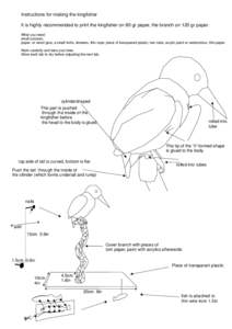 Instructions for making the kingfisher It is highly recommended to print the kingfisher on 80 gr paper, the branch on 120 gr paper. What you need: small scissors, paper- or wood glue, a small knife, skewers, thin rope, p