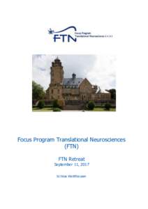 Focus Program Translational Neurosciences (FTN) FTN Retreat September 11, 2017 Schloss Waldthausen