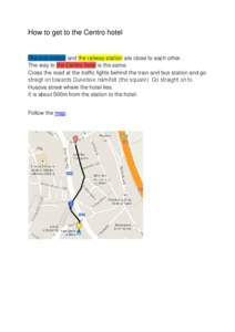 How to get to the Centro hotel  The bus station and the railway station are close to each other. The way to the Centro hotel is the same. Cross the road at the traffic lights behind the train and bus station and go strai