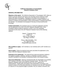 California Association of Toxicologists Research Assistant Grant GENERAL INFORMATION: Objective of the award: The California Association of Toxicologists (CAT) offers an award to promote research and inquiry into toxicol