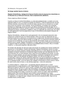 Die Weltwoche, 28 de agosto deUn largo camino hacia sí mismo Stephan Schmidheiny, vástago de la famosa familia suiza de empresarios industriales se ha liberado de su millonaria herencia. Está completamente sati