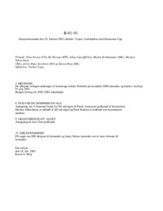 BBestyrelsesmøde den 18. februar 2001 afholdt i Vejen i forbindelse med Matsumae Cup. Tilstede: Finn Nissen (FN), Bo Worsøe (BW), Allan Gjerulff(AG), Martin Kirkhammer (MK), Michael Albrechtsen (MA), delvis Hans