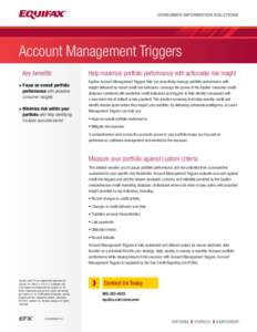 CONSUMER INFORMATION SOLUTIONS  Account Management Triggers Key benefits > Focus on overall portfolio performance with proactive