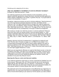 The following article is adapted from The Tax Adviser.  ARE TAX INDEMNITY PAYMENTS TO AN EX-SPOUSE TAXABLE? by Robert W. Wood with Dominic L. Daher Tax indemnity payments are common features of many transactions, such as