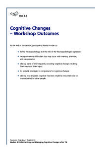 HO 4.1  Cognitive Changes – Workshop Outcomes At the end of this session, participants should be able to: