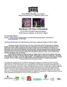 Civic Hall Performing Arts Center 380 Hub Etchison Parkway  Richmond, IndianaNeil Berg’s 100 Years of BroadwayProudly Presenting Series Performance: October 10, 2015 at 7:30pm