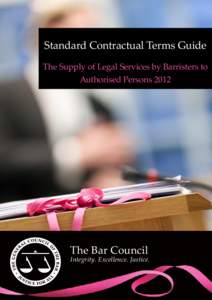 Standard Contractual Terms Guide The Supply of Legal Services by Barristers to Authorised Persons 2012 The Bar Council