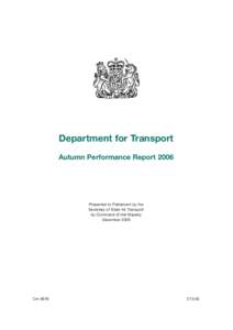 Department for Transport Autumn Performance Report 2006 Presented to Parliament by the Secretary of State for Transport by Command of Her Majesty