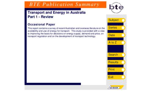 BTE Publication Summary Transport and Energy in Australia Part 1 - Review Subject Occasional Paper This report contains a survey of recent Australian and overseas literature on the