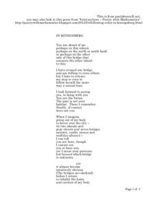This is from paulabonnell.net; you may also link to this poem from “Intersections – Poetry with Mathematics” http://poetrywithmathematics.blogspot.comfollowing-euler-in-koenigsberg.html IN KÖNIGSBERG You 