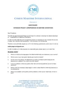 COMITE MARITIME INTERNATIONAL PRESIDENT QUESTIONAIRE EXPANSION PROJECT JURISPRUDENCE ON MARITIME CONVENTIONS  Dear Presidents,