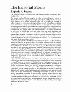 The Immortal Morris Reginald A. Beckett The following article is reprinted from The Labour Prophet, November[removed]pp[removed]This phrase, employed by the Socialists of Milan in telegraphing their sorrow at William Mor