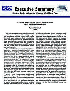 Executive Summary Strategic Studies Institute and U.S. Army War College Press NUCLEAR WEAPONS MATERIALS GONE MISSING: WHAT DOES HISTORY TEACH? Henry D. Sokolski