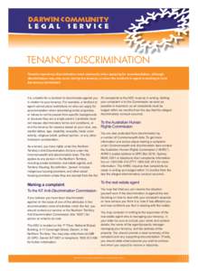 TENANCY DISCRIMINATION Tenants experience discrimination most commonly when applying for accommodation, although discrimination may also occur during the tenancy, or when the landlord or agent is seeking to have the tena