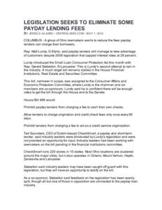 LEGISLATION SEEKS TO ELIMINATE SOME PAYDAY LENDING FEES BY JESSICA ALAIMO • CENTRALOHIO.COM • MAY 1, 2010 COLUMBUS - A group of Ohio lawmakers wants to reduce the fees payday lenders can charge their borrowers. Rep. 