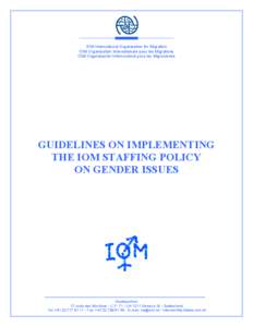 IOM International Organization for Migration OIM Organisation Internationale pour les Migrations OIM Organización Internacional para las Migraciones GUIDELINES ON IMPLEMENTING THE IOM STAFFING POLICY