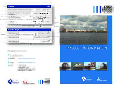 Schedule	Date Data Collection, Analysis and Evaluation	Fall[removed]Winter 2013 Bridge Alternatives and Conceptual Engineering	 Environmental Review