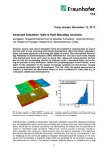 Press release, November 13, 2012 Advanced Simulation Tools to Fight Microchip Variations European Research Consortium to Develop Simulation Tools Minimizing the Impact of Process Variations on Microelectronic Chips Proce