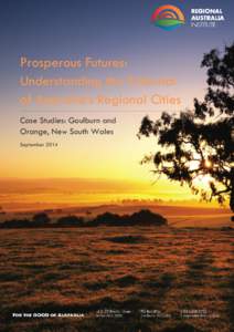 Prosperous Futures: Understanding the Potential of Australia’s Regional Cities Case Studies: Goulburn and Orange, New South Wales September 2014