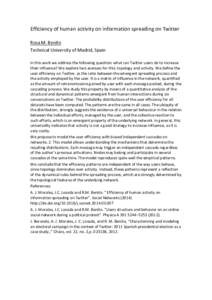 Efficiency of human activity on information spreading on Twitter Rosa M. Benito Technical University of Madrid, Spain In this work we address the following question: what can Twitter users do to increase their influence?