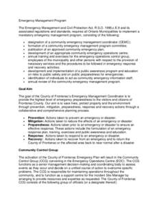 Emergency Management Program The Emergency Management and Civil Protection Act, R.S.O. 1990,c.E.9 and its associated regulations and standards, requires all Ontario Municipalities to implement a mandatory emergency manag