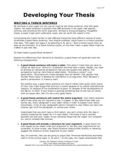 Page 1 of 7  Developing Your Thesis WRITING A THESIS SENTENCE No sentence in your paper will vex you as much as the thesis sentence. And with good reason: the thesis sentence is typically that ONE sentence in the paper t