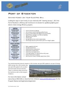 $ Port of Stockton Saving Money on Your Electric Bill Looking for ways to save money on your electricity bill? Starting January 1, 2013 the Port of Stockton is offering cash incentives to its tenants for qualifying light