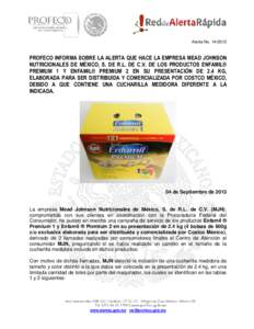 Alerta No[removed]PROFECO INFORMA SOBRE LA ALERTA QUE HACE LA EMPRESA MEAD JOHNSON NUTRICIONALES DE MÉXICO, S. DE R.L. DE C.V. DE LOS PRODUCTOS ENFAMIL® PREMIUM 1 Y ENFAMIL® PREMIUM 2 EN SU PRESENTACIÓN DE 2.4 KG, 