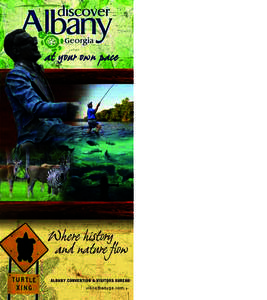 Albany sits at the center of Southwest Georgia, a storied region closely tied to America’s early Indian culture, the antebellum age of the Old South and the timeless sports of fishing and hunting. Lying below the land