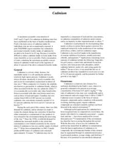 Cadmium  imported as a component of lead and zinc concentrates, in cadmium commodities of unknown metal content, and as an impurity in other imported metals or alloys.(3) Cadmium is used primarily for electroplating othe