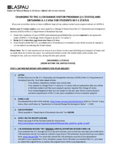 CHANGING TO THE J-1 EXCHANGE VISITOR PROGRAM (J-1 STATUS) AND OBTAINING A J-1 VISA FOR STUDENTS IN F-1 STATUS (If you are in another status or have a different type of visa, please contact your program advisor at LASPAU.