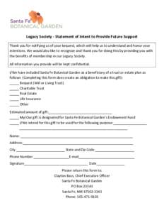 Legacy Society - Statement of Intent to Provide Future Support Thank you for notifying us of your bequest, which will help us to understand and honor your intentions. We would also like to recognize and thank you for doi