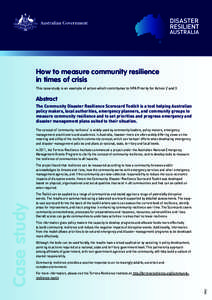 How to measure community resilience in times of crisis This case study is an example of action which contributes to HFA Priority for Action 2 and 3 Abstract The Community Disaster Resilience Scorecard Toolkit is a tool h