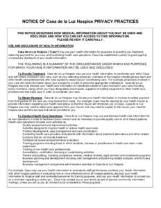 NOTICE OF Casa de la Luz Hospice PRIVACY PRACTICES THIS NOTICE DESCRIBES HOW MEDICAL INFORMATION ABOUT YOU MAY BE USED AND DISCLOSED AND HOW YOU CAN GET ACCESS TO THIS INFORMATION. PLEASE REVIEW IT CAREFULLY. USE AND DIS