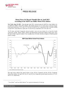 PRESS RELEASE  Home Prices Set Record Monthly Rise in April 2013 According to the S&P/Case-Shiller Home Price Indices New York, June 25, 2013 – Data through April 2013, released today by S&P Dow Jones Indices for its S