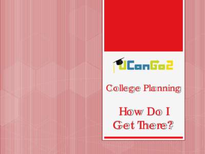 College Planning  How Do I Get There?