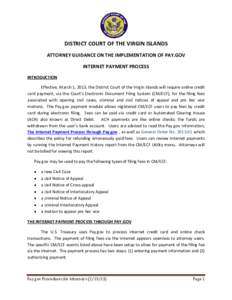 DISTRICT COURT OF THE VIRGIN ISLANDS ATTORNEY GUIDANCE ON THE IMPLEMENTATION OF PAY.GOV INTERNET PAYMENT PROCESS INTRODUCTION Effective, March 1, 2013, the District Court of the Virgin Islands will require online credit 