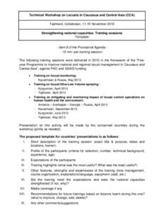 Technical Workshop on Locusts in Caucasus and Central Asia (CCA) Tashkent, Uzbekistan, 11-15 November 2013 Strengthening national capacities: Training sessions -Template- Item 8 of the Provisional Agenda -15 min. per tra