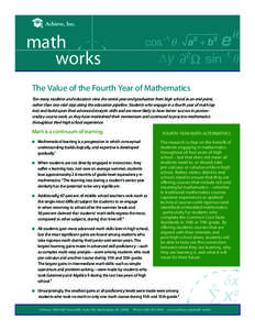 math works The Value of the Fourth Year of Mathematics Too many students and educators view the senior year and graduation from high school as an end point, rather than one vital step along the education pipeline. Studen