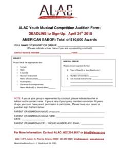ALAC Youth Musical Competition Audition Form: DEADLINE to Sign-Up: April 24th 2015 AMERICAN SABOR: Total of $10,000 Awards FULL NAME OF SOLOIST OR GROUP: _______________________________ (Please indicate school name if yo