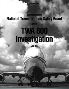 Submission to the  National Transportation Safety Board for the  TWA 800